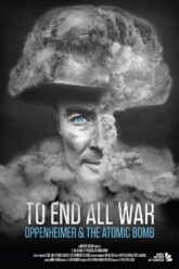 To End All War Oppenheimer & the Atomic Bomb