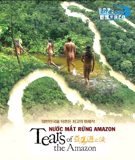 Nước Mắt Amazon – Tears In The Amazon (2010) Full HD Vietsub